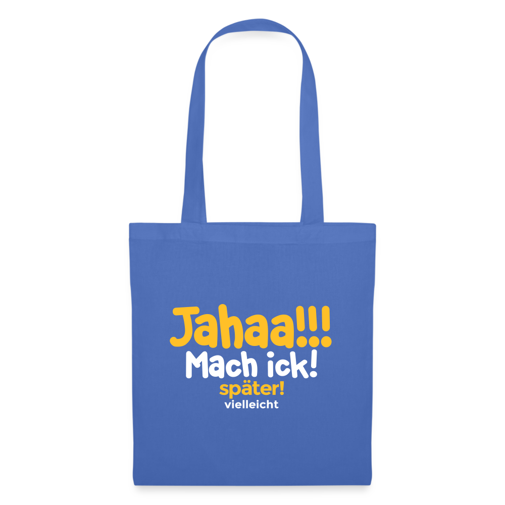 Jahaa!!! Mach ick! später! vielleicht - Stoffbeutel - Hellblau