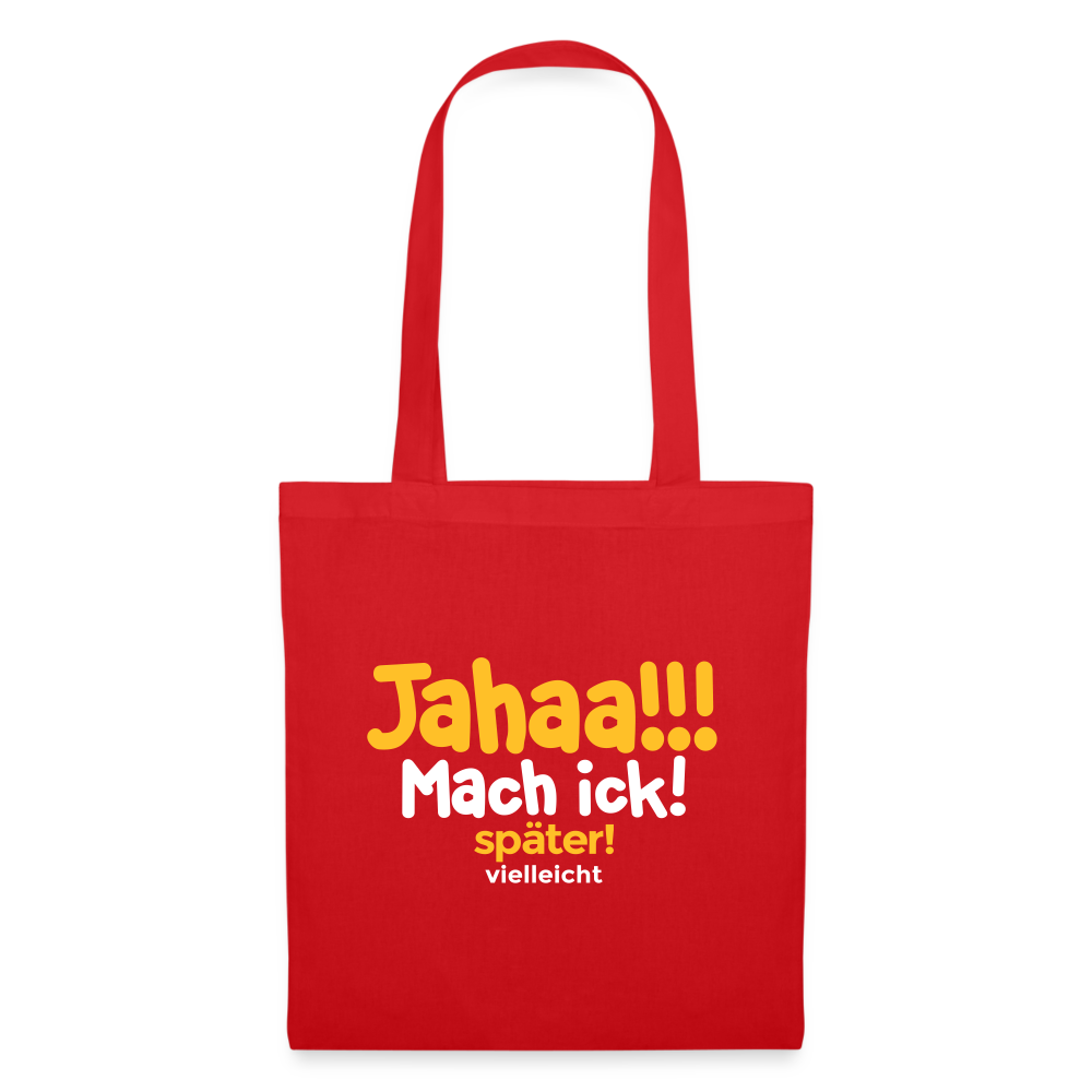 Jahaa!!! Mach ick! später! vielleicht - Stoffbeutel - Rot