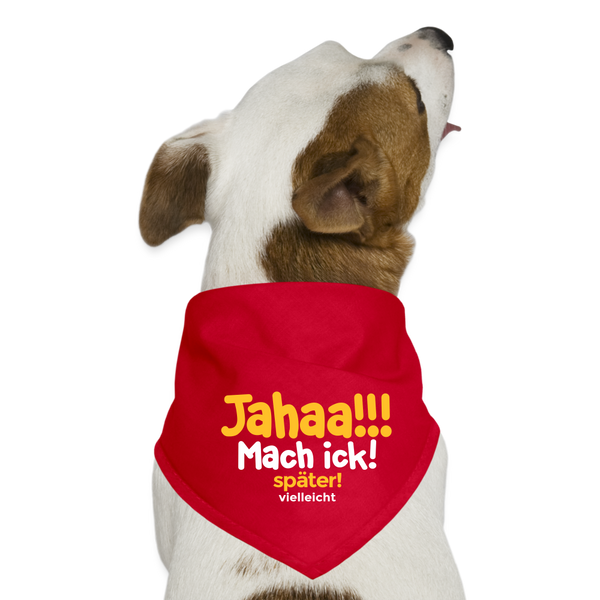 Jahaa!!! Mach ick! später! vielleicht - Hunde-Bandana - Rot