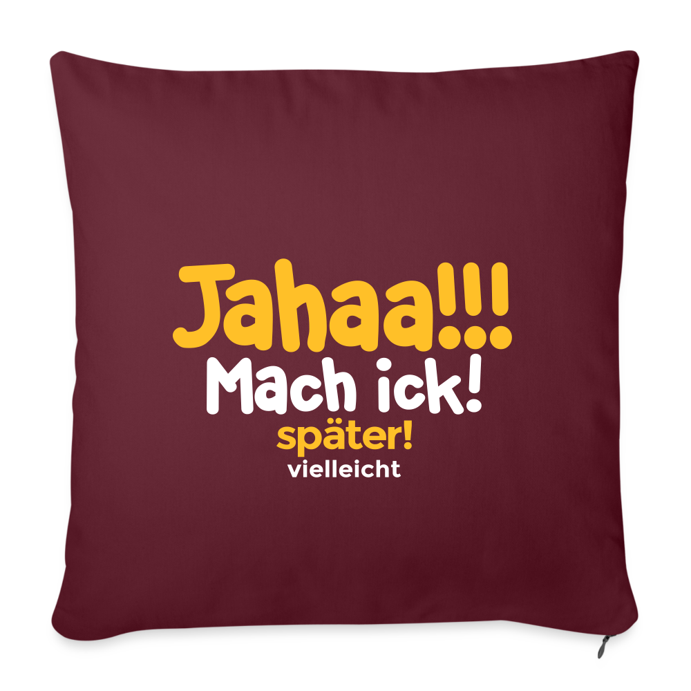 Jahaa!!! Mach ick! später! vielleicht - Sofakissen mit Füllung (45 x 45 cm) - Burgunderrot