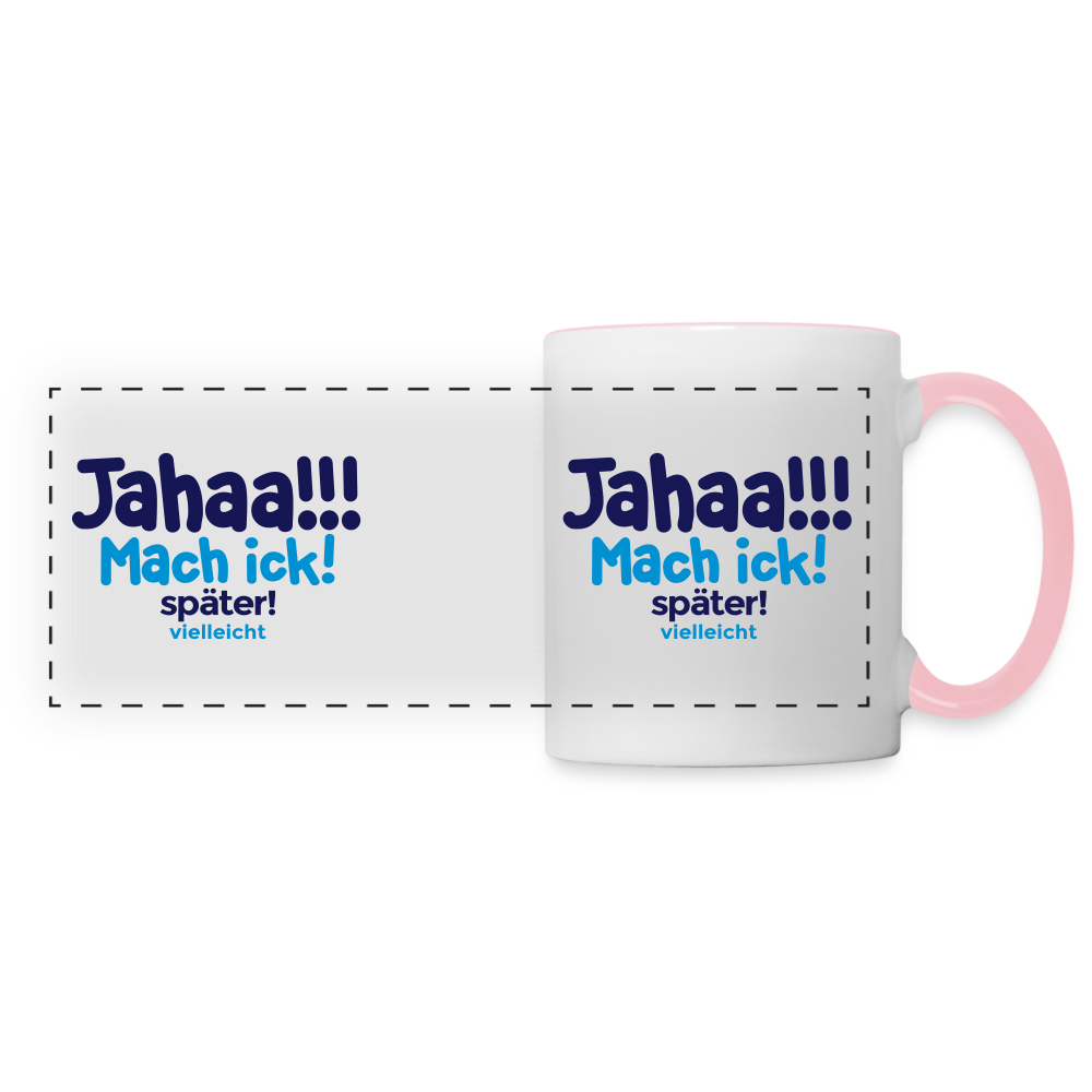 Jahaa!!! Mach ick! später! vielleicht - Tasse zweifarbig - Weiß/Pink