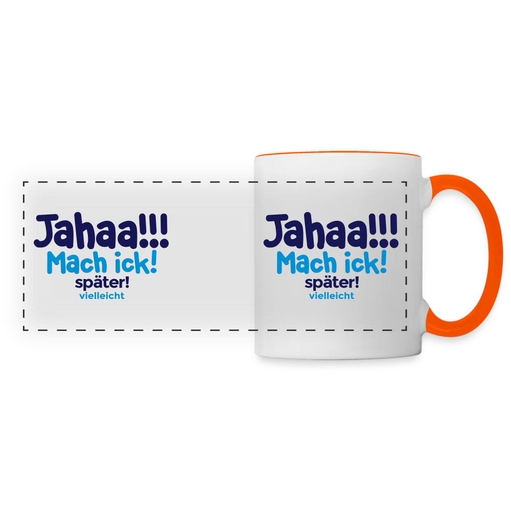 Jahaa!!! Mach ick! später! vielleicht - Tasse zweifarbig - Weiß/Orange