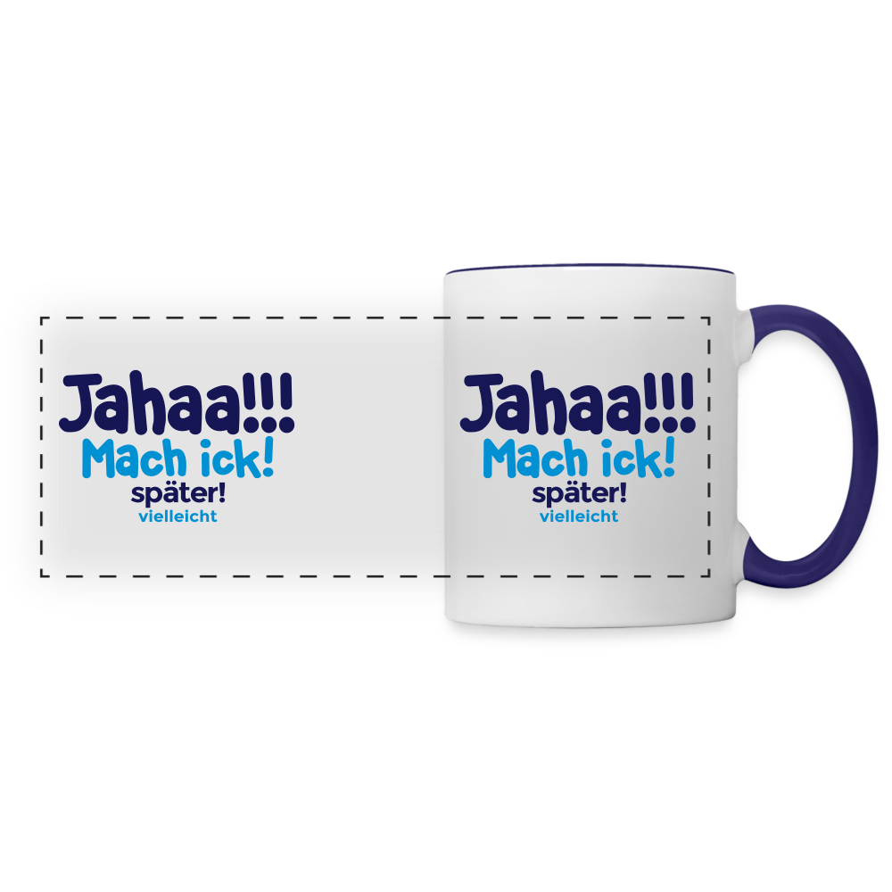 Jahaa!!! Mach ick! später! vielleicht - Tasse zweifarbig - Weiß/Kobaltblau