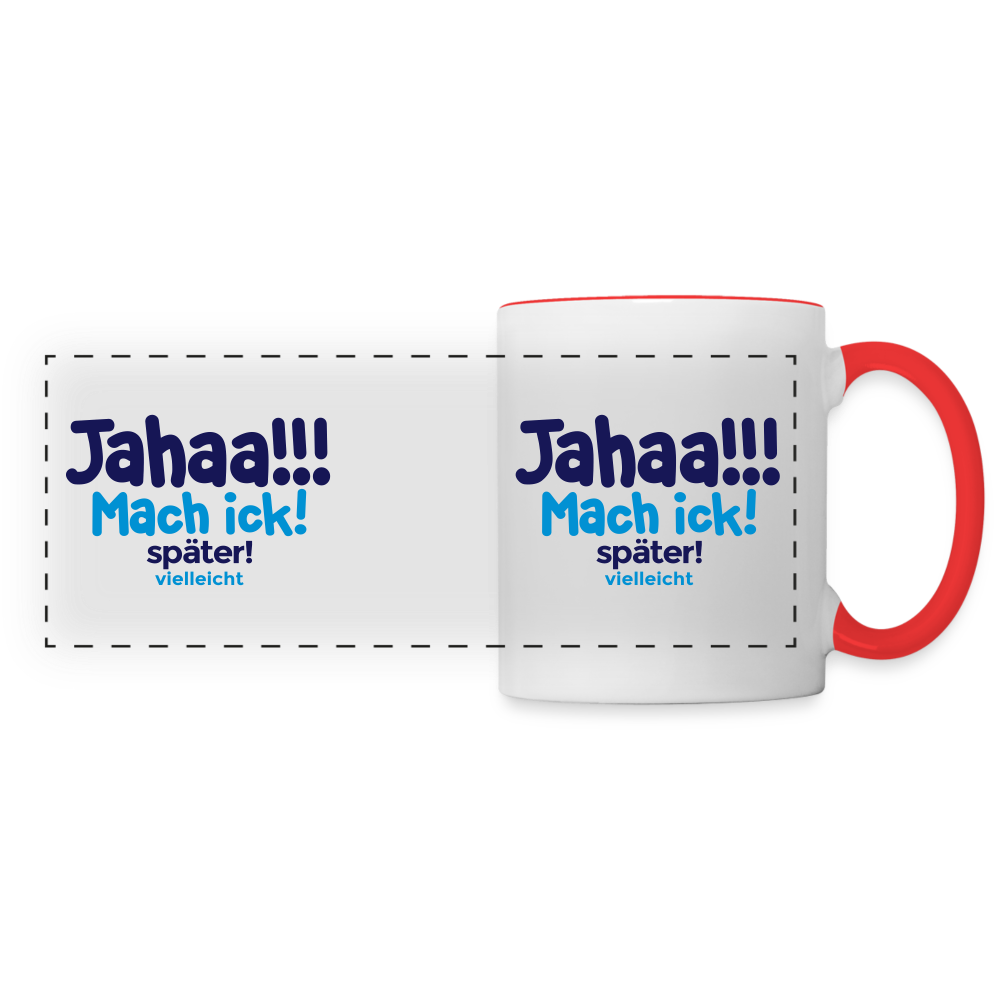 Jahaa!!! Mach ick! später! vielleicht - Tasse zweifarbig - Weiß/Rot