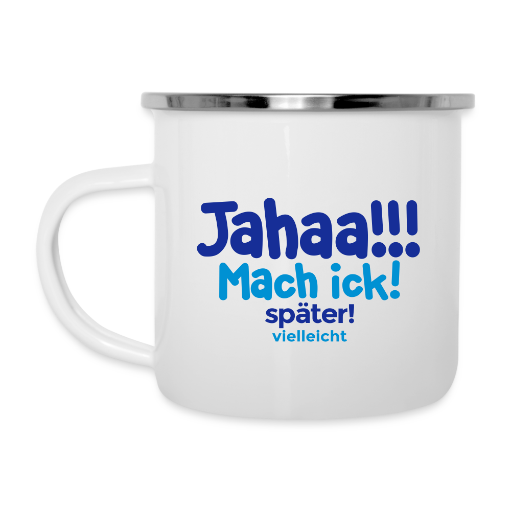 Jahaa!!! Mach ick! später! vielleicht - Emaille Tasse