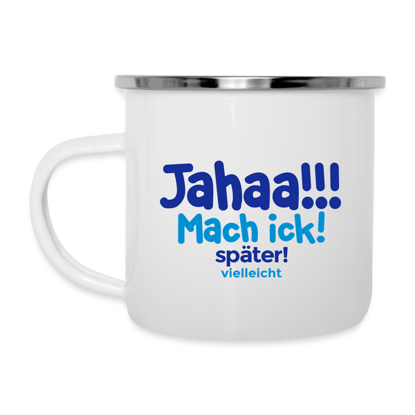 Jahaa!!! Mach ick! später! vielleicht - Emaille Tasse