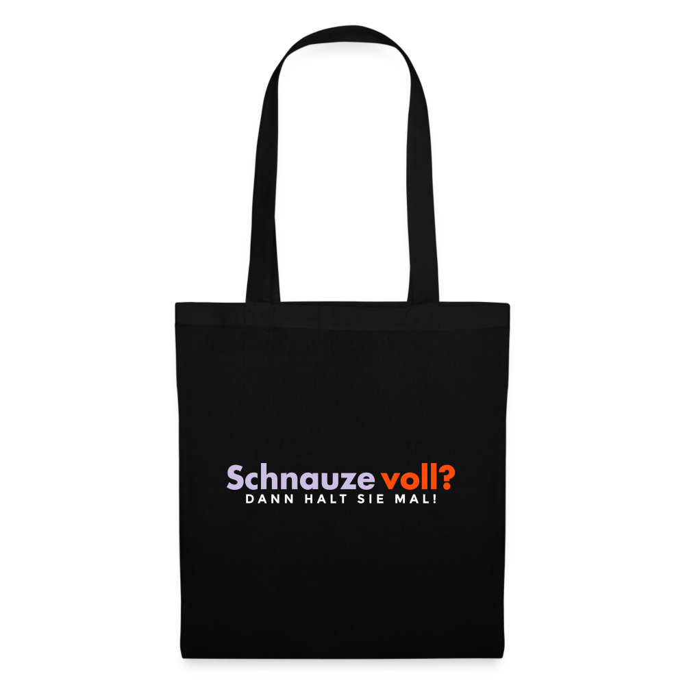 Schnauze voll? Dann halt sie mal! - Stoffbeutel - Schwarz