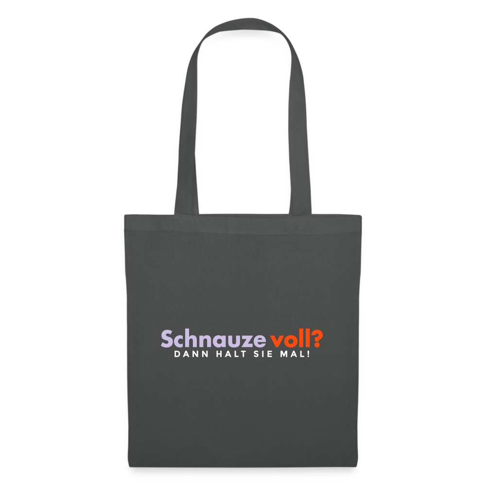 Schnauze voll? Dann halt sie mal! - Stoffbeutel - Graphite