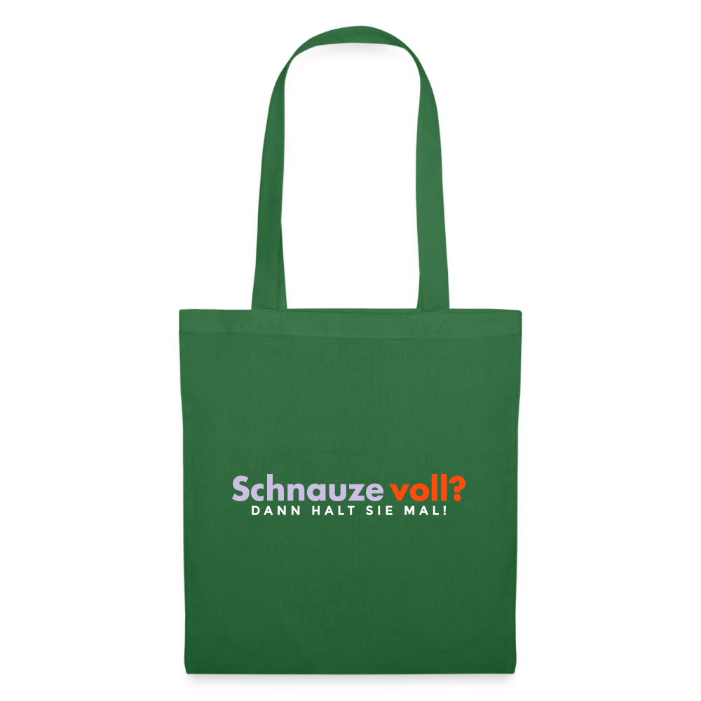 Schnauze voll? Dann halt sie mal! - Stoffbeutel - Fichte