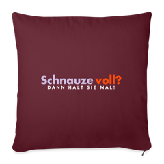 Schnauze voll? Dann halt sie mal! - Sofakissen mit Füllung (45 x 45 cm)