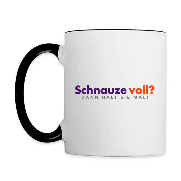 Schnauze voll? Dann halt sie mal! - Tasse zweifarbig