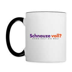 Schnauze voll? Dann halt sie mal! - Tasse zweifarbig