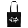 sorry, hab nich zujehört... - Stoffbeutel - Schwarz