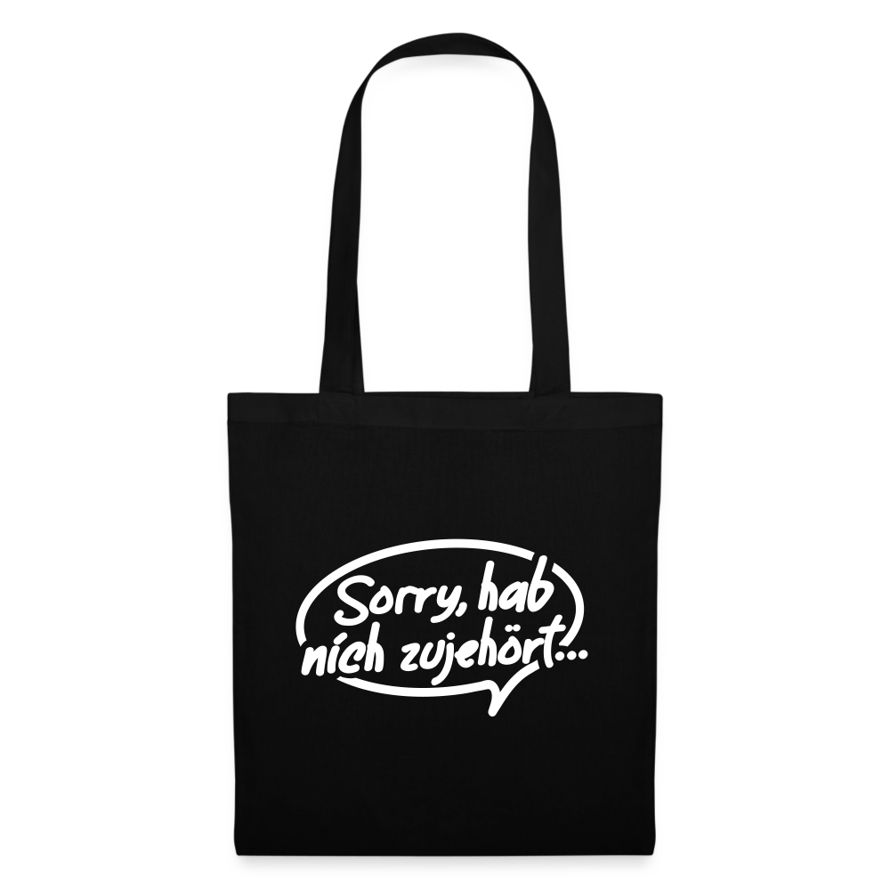 sorry, hab nich zujehört... - Stoffbeutel - Schwarz