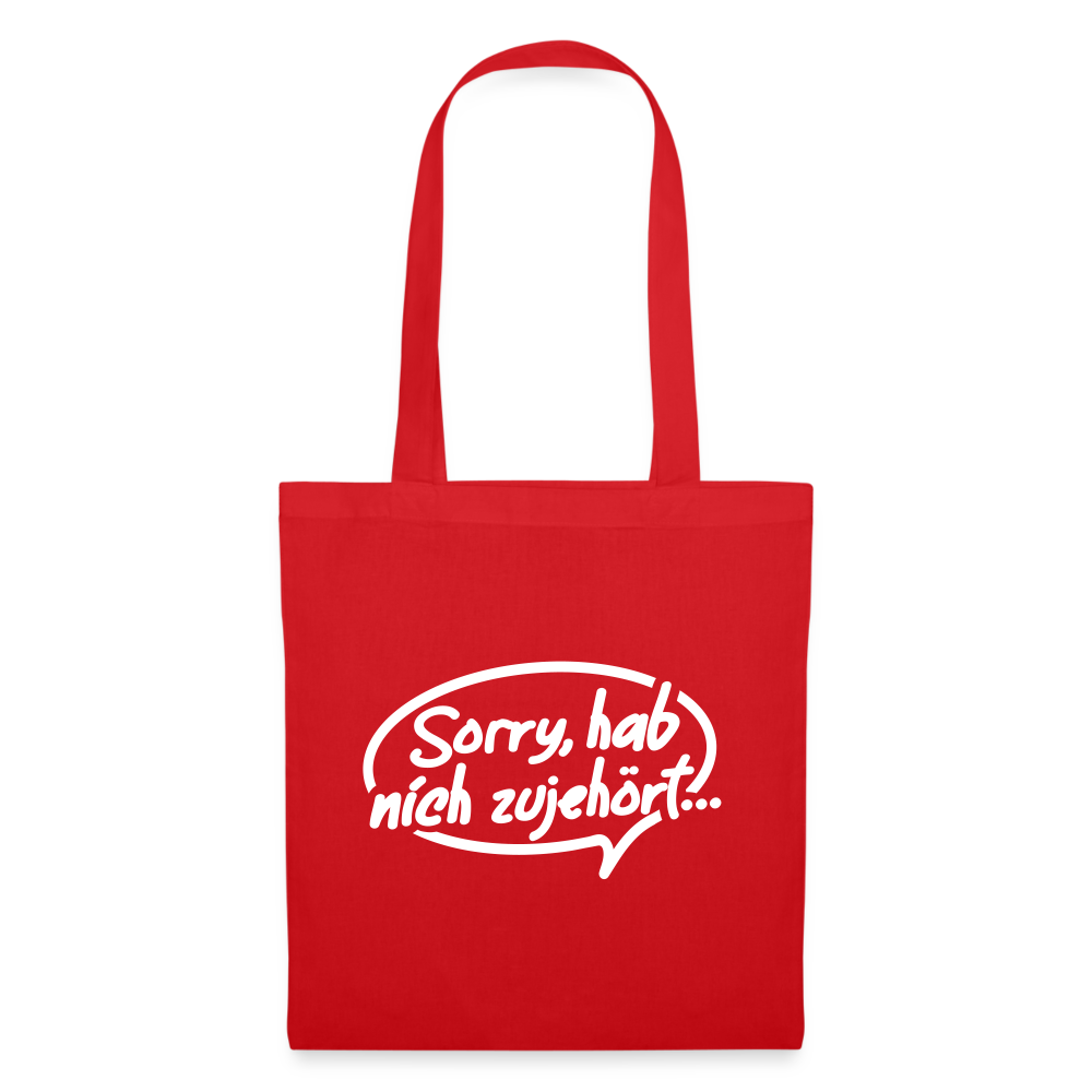 sorry, hab nich zujehört... - Stoffbeutel - Rot