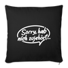 sorry, hab nich zujehört... - Sofakissen mit Füllung (45 x 45 cm) - Schwarz
