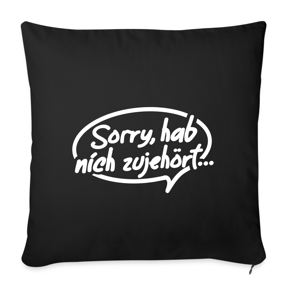 sorry, hab nich zujehört... - Sofakissen mit Füllung (45 x 45 cm) - Schwarz