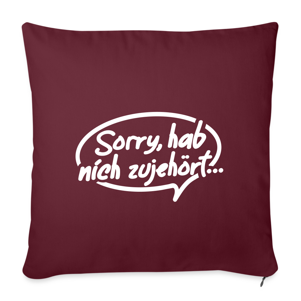 sorry, hab nich zujehört... - Sofakissen mit Füllung (45 x 45 cm) - Burgunderrot