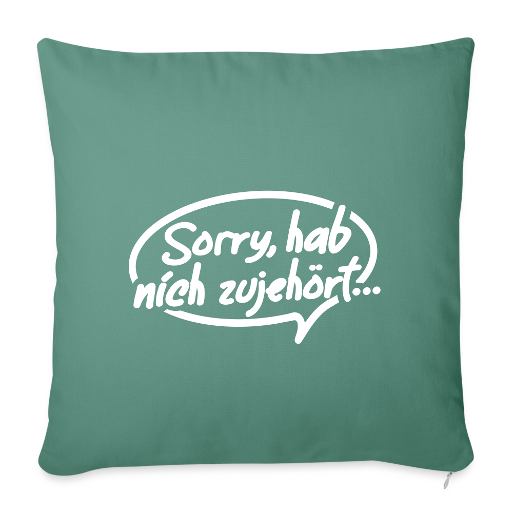 sorry, hab nich zujehört... - Sofakissen mit Füllung (45 x 45 cm) - Tanngrün