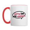 sorry, hab nich zujehört... - Tasse zweifarbig