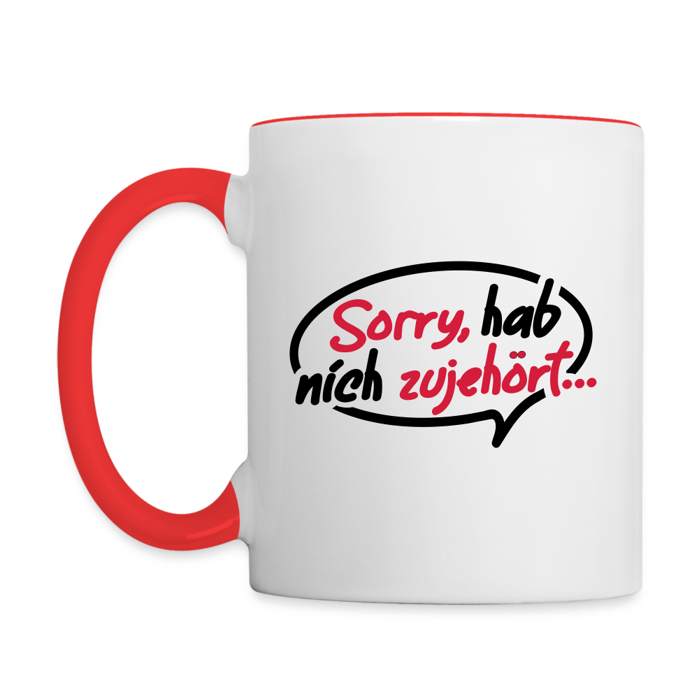 sorry, hab nich zujehört... - Tasse zweifarbig