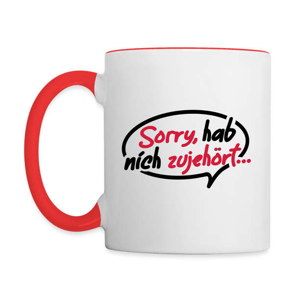 sorry, hab nich zujehört... - Tasse zweifarbig