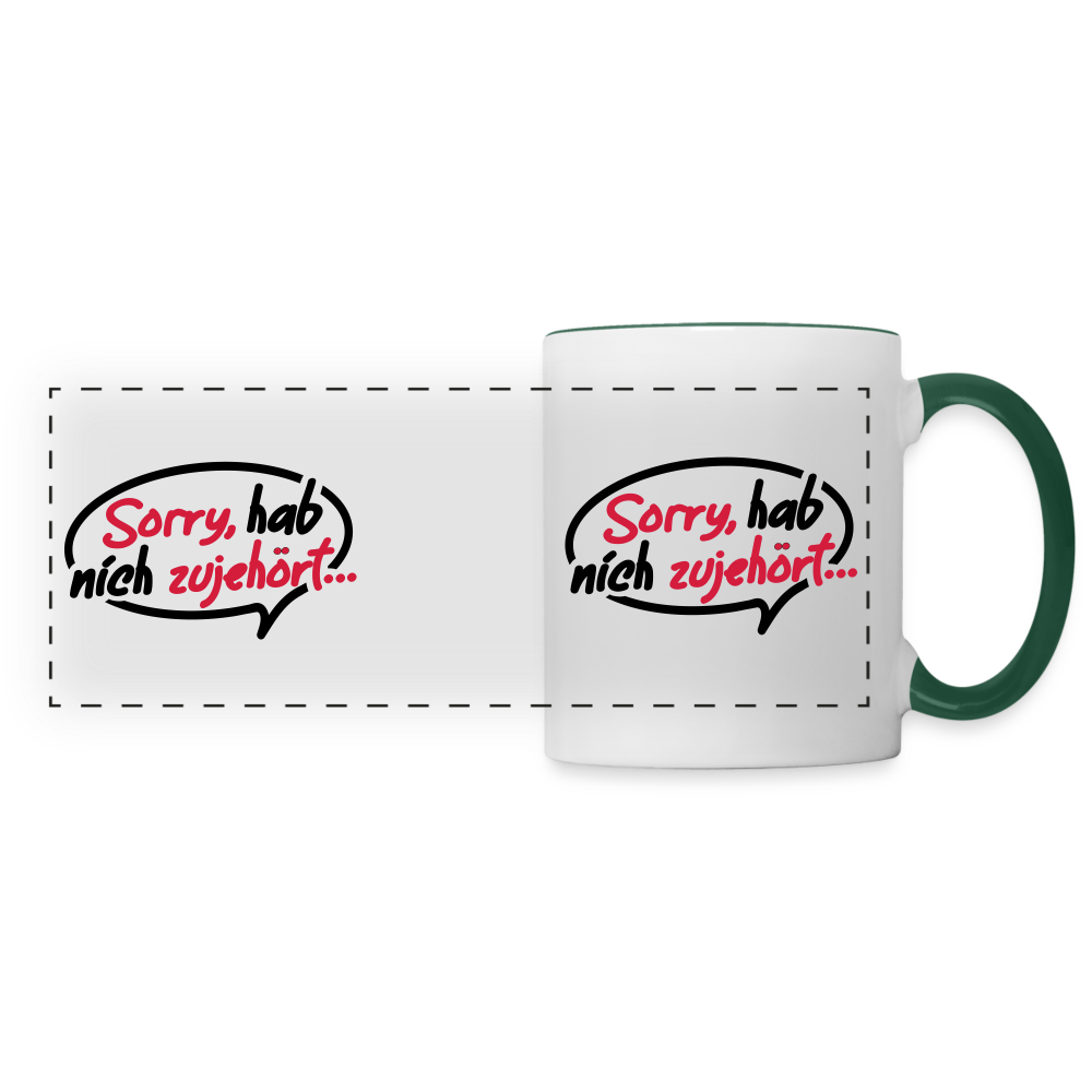 sorry, hab nich zujehört... - Tasse zweifarbig - Weiß/Dunkelgrün