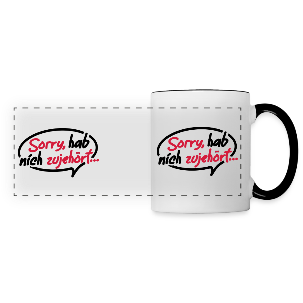 sorry, hab nich zujehört... - Tasse zweifarbig - Weiß/Schwarz