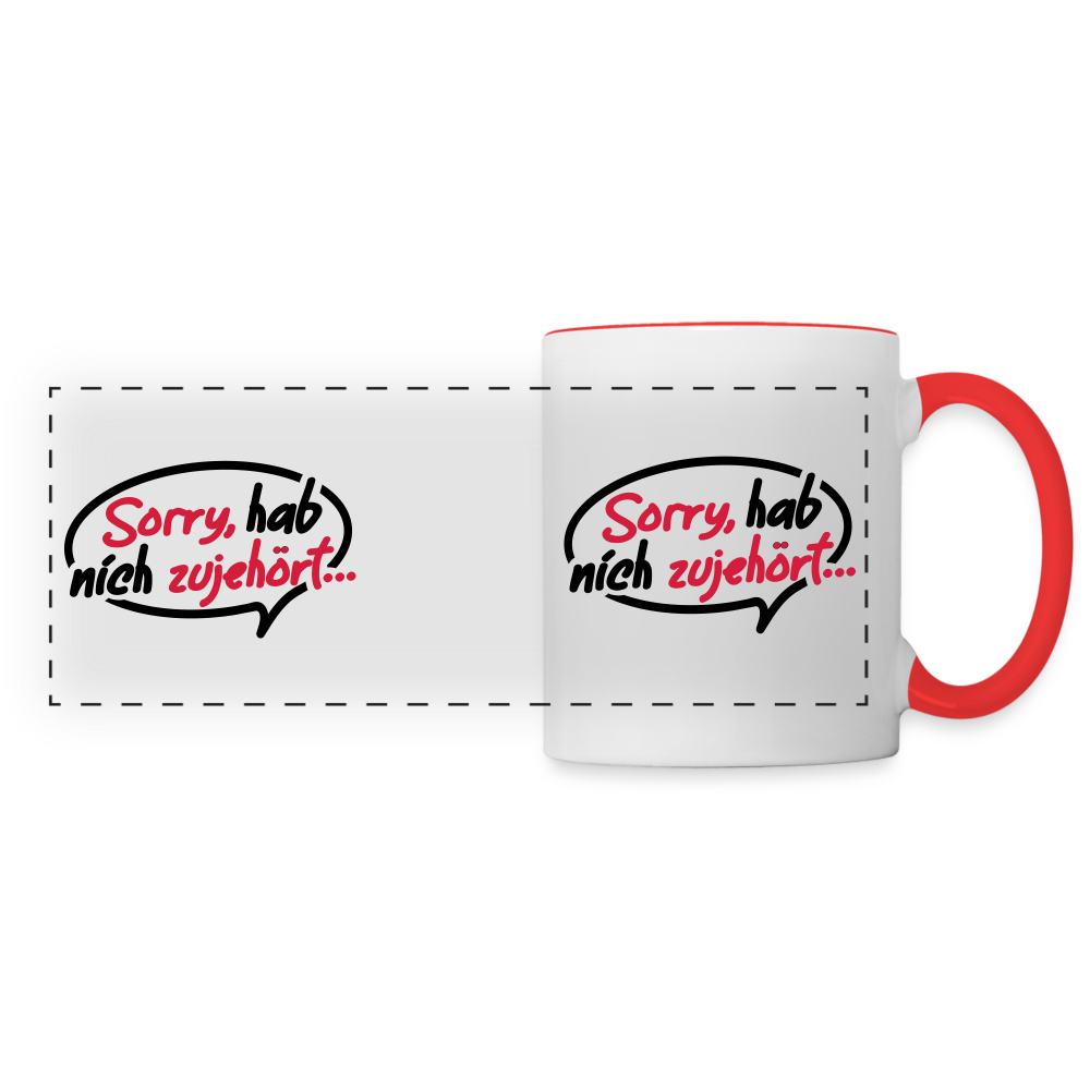sorry, hab nich zujehört... - Tasse zweifarbig - Weiß/Rot