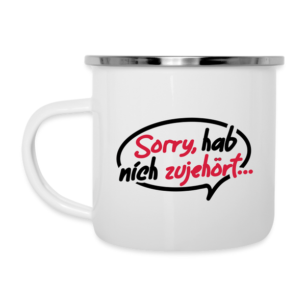 sorry, hab nich zujehört... - Emaille Tasse