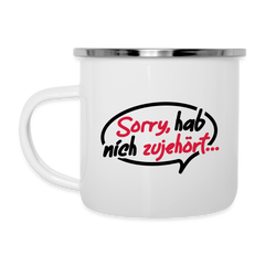 sorry, hab nich zujehört... - Emaille Tasse