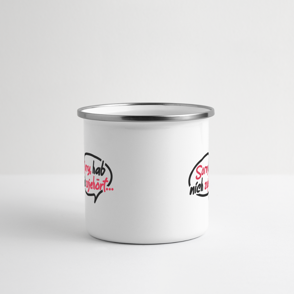 sorry, hab nich zujehört... - Emaille Tasse - Weiß