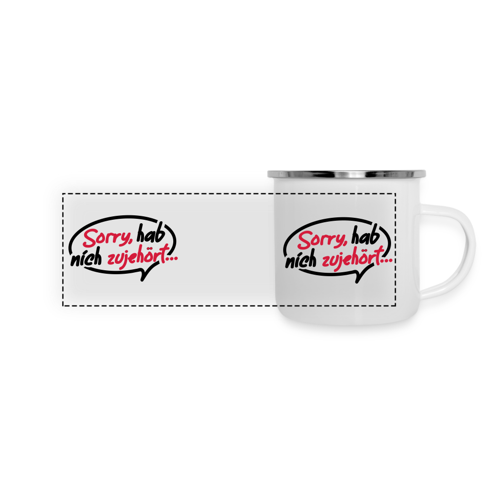 sorry, hab nich zujehört... - Emaille Tasse - Weiß