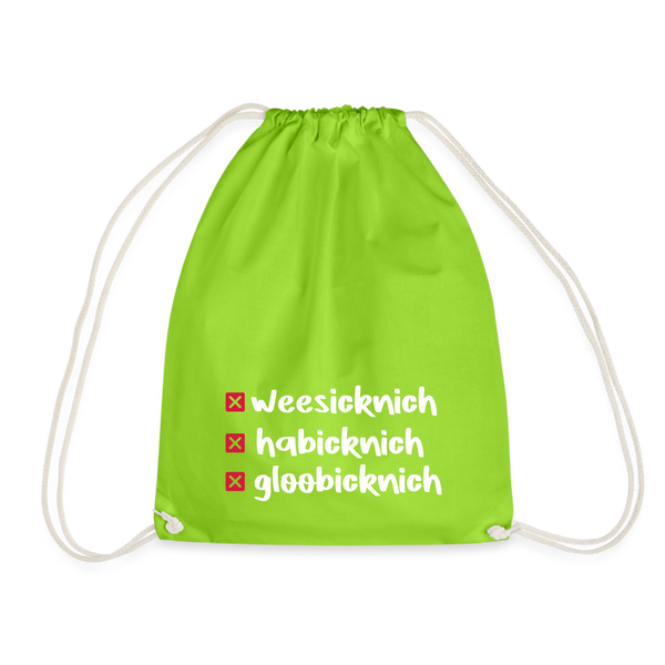 weesicknich, habicknich, gloobicknich - Turnbeutel - Neongrün