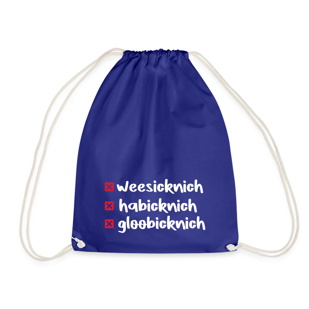 weesicknich, habicknich, gloobicknich - Turnbeutel - Königsblau