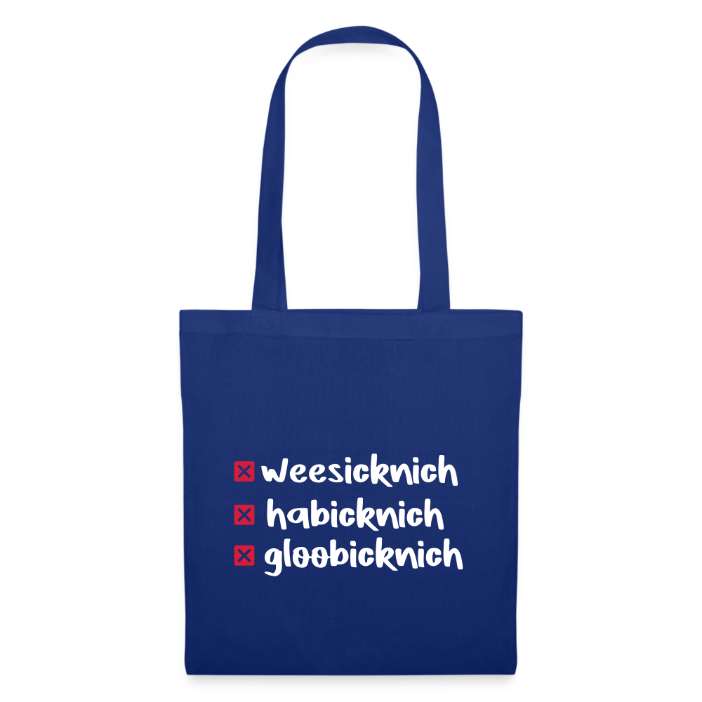 weesicknich, habicknich, gloobicknich - Stoffbeutel - Royalblau