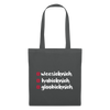 weesicknich, habicknich, gloobicknich - Stoffbeutel - Graphite