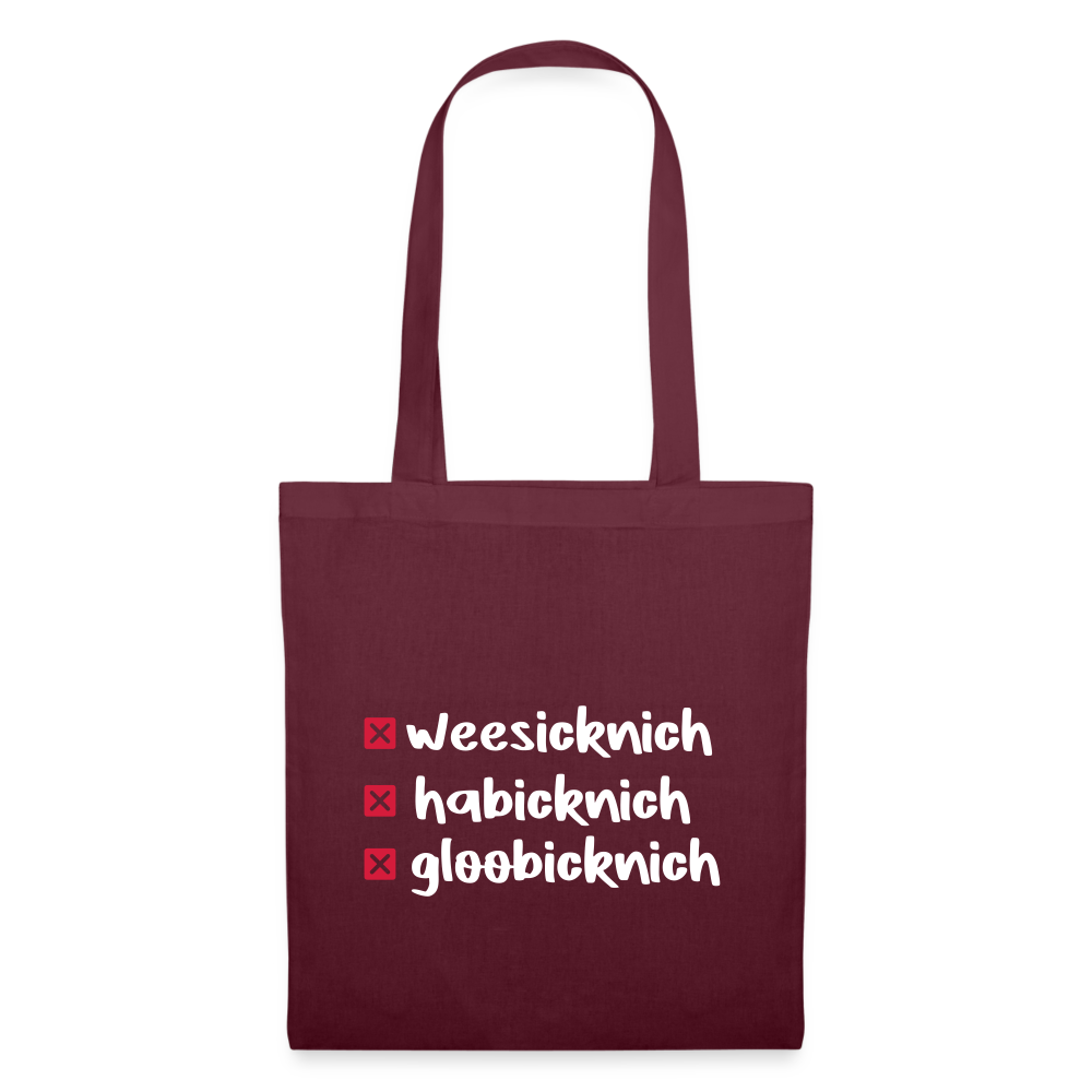 weesicknich, habicknich, gloobicknich - Stoffbeutel - Burgunderrot