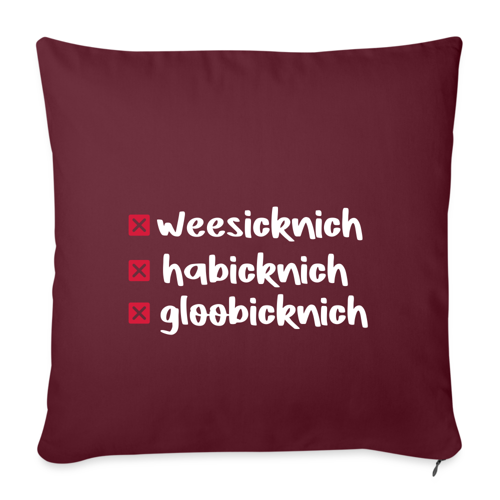 weesicknich, habicknich, gloobicknich - Sofakissen mit Füllung (45 x 45 cm) - Burgunderrot
