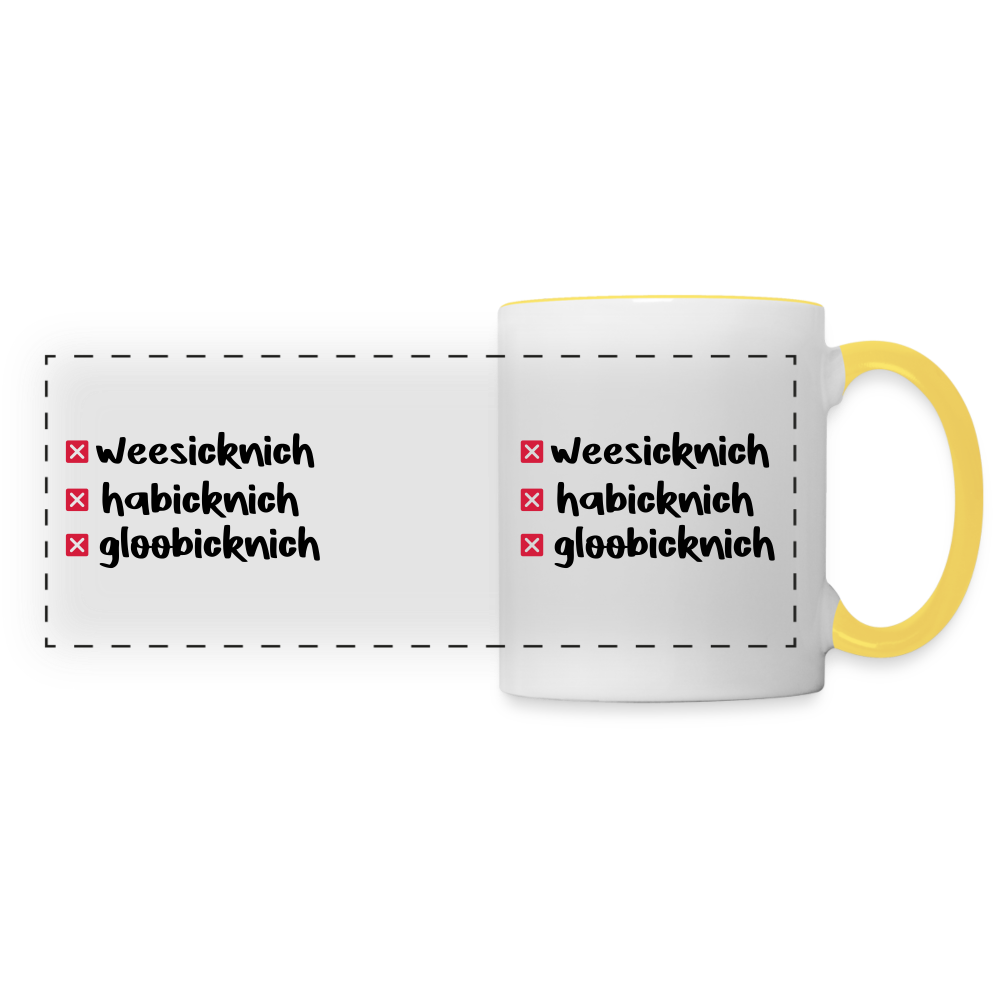 weesicknich, habicknich, gloobicknich - Tasse zweifarbig - Weiß/Gelb
