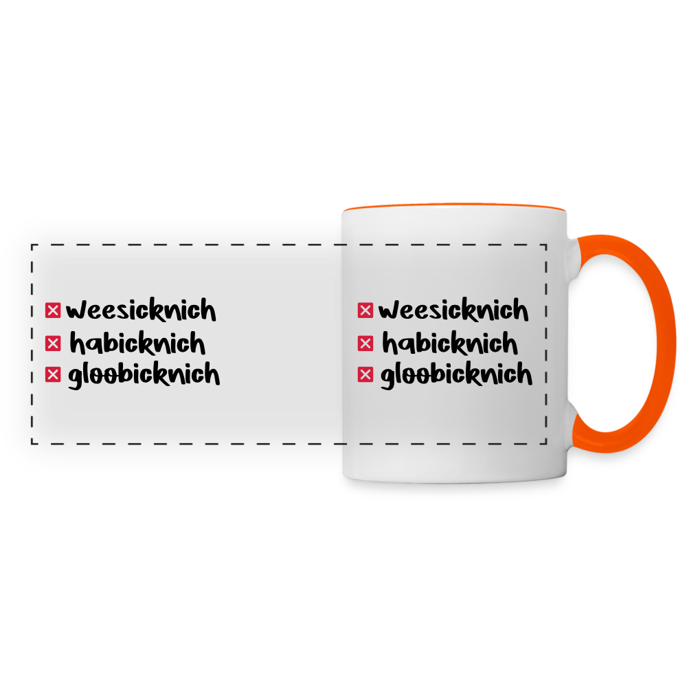 weesicknich, habicknich, gloobicknich - Tasse zweifarbig - Weiß/Orange