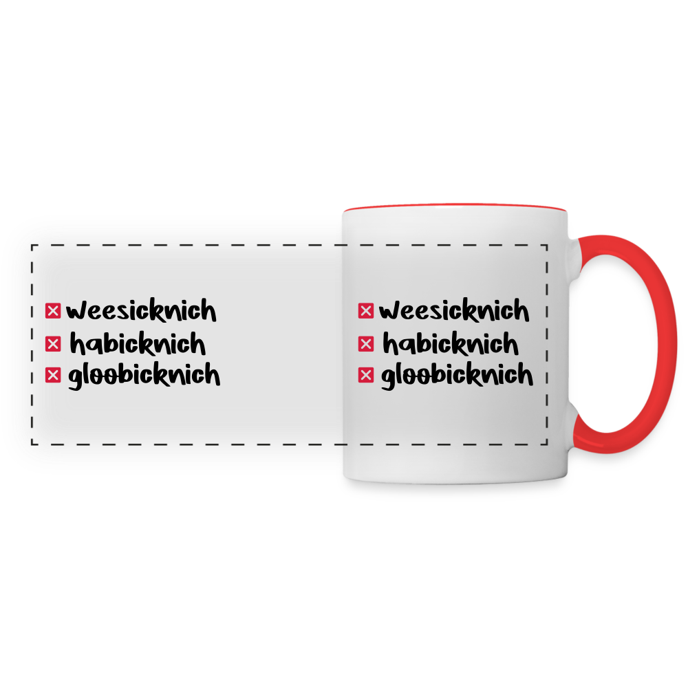 weesicknich, habicknich, gloobicknich - Tasse zweifarbig - Weiß/Rot