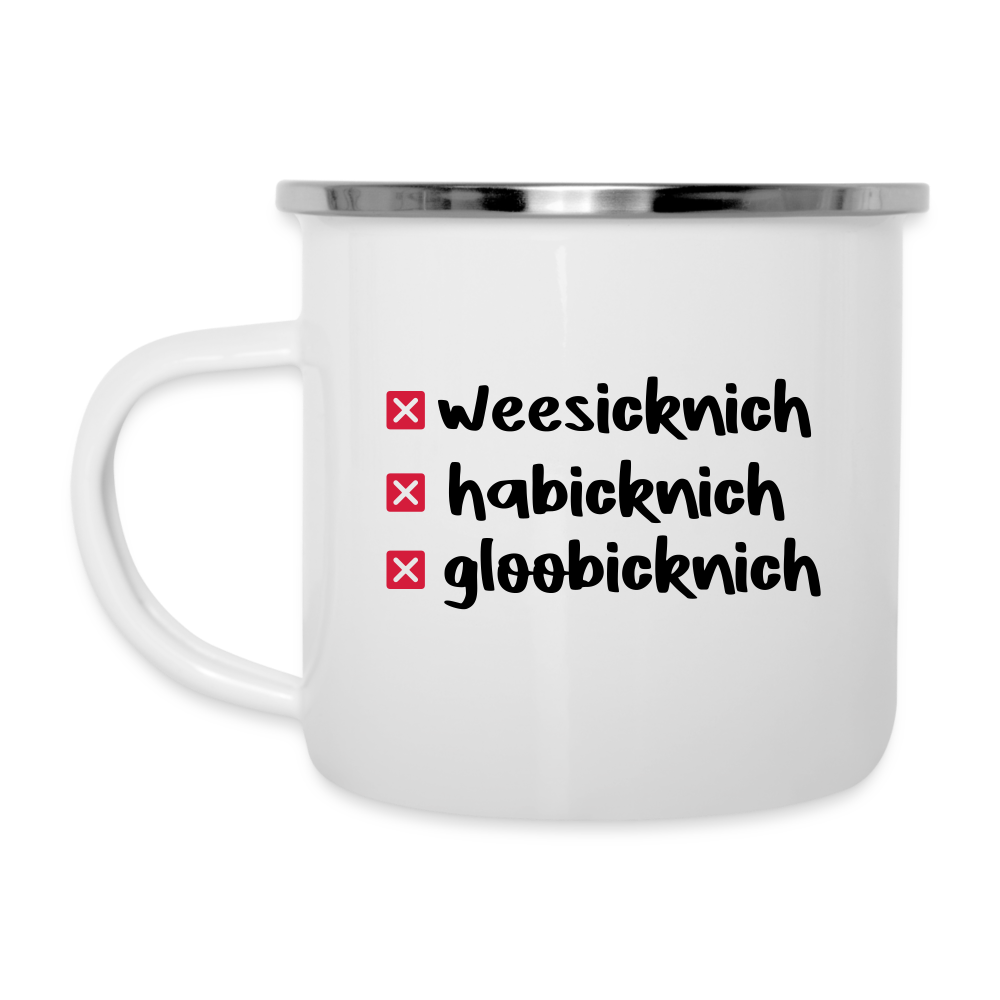 weesicknich, habicknich, gloobicknich - Emaille Tasse