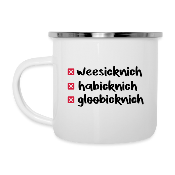 weesicknich, habicknich, gloobicknich - Emaille Tasse