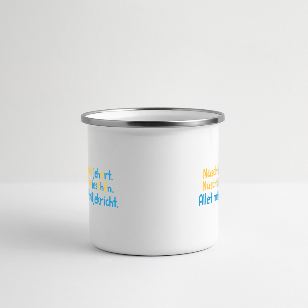 Nüscht jehört, nüscht jesehen, aba allet mitjekricht. - Emaille Tasse - Weiß