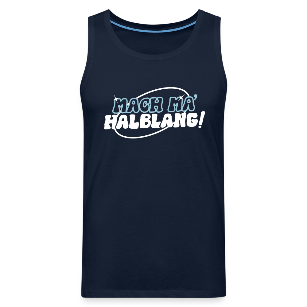 Mach ma’ halblang! - Männer Premium Tank Top - Navy