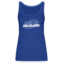 Mach ma’ halblang! - Frauen Premium Tank Top