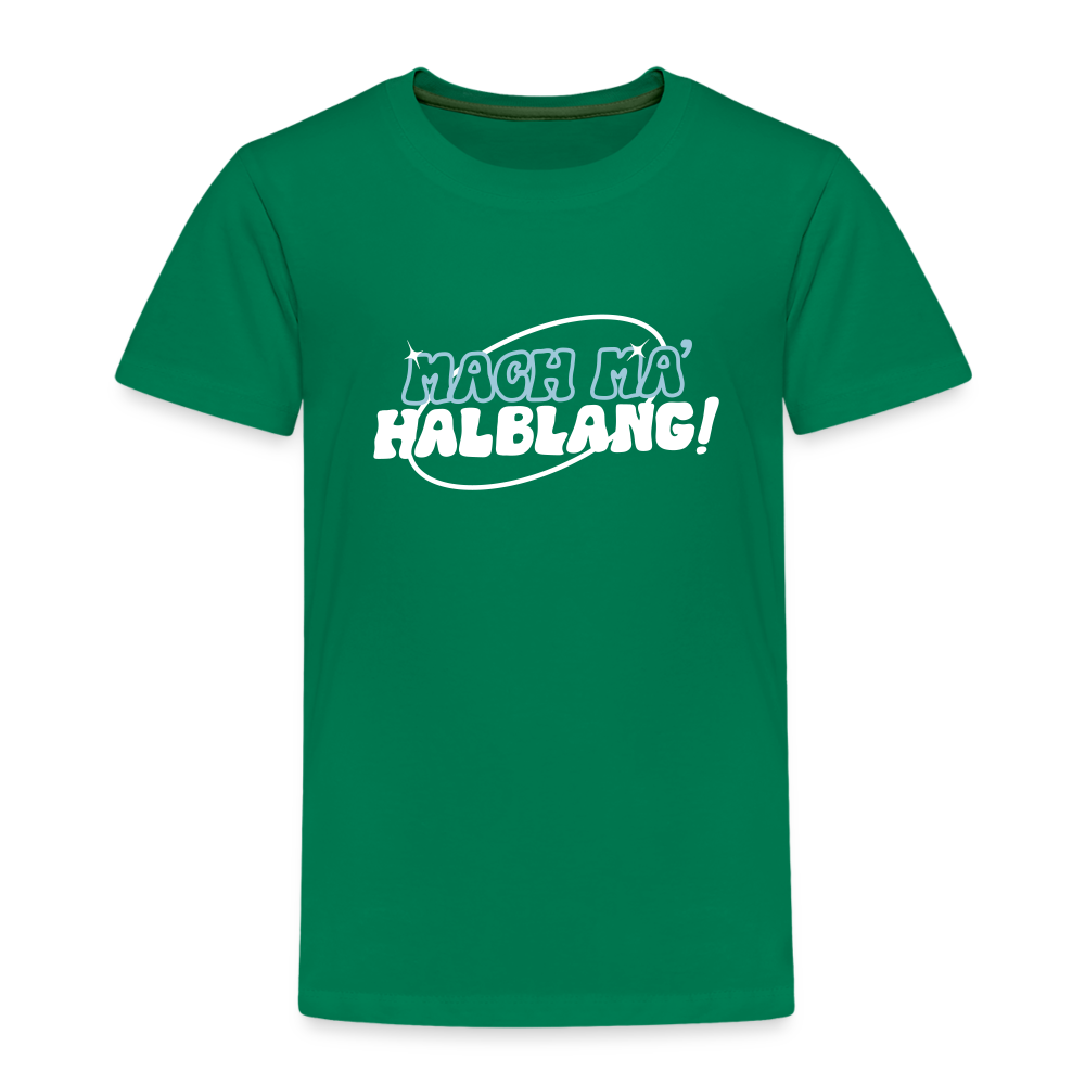 Mach ma’ halblang! - Kinder Premium T-Shirt - Kelly Green