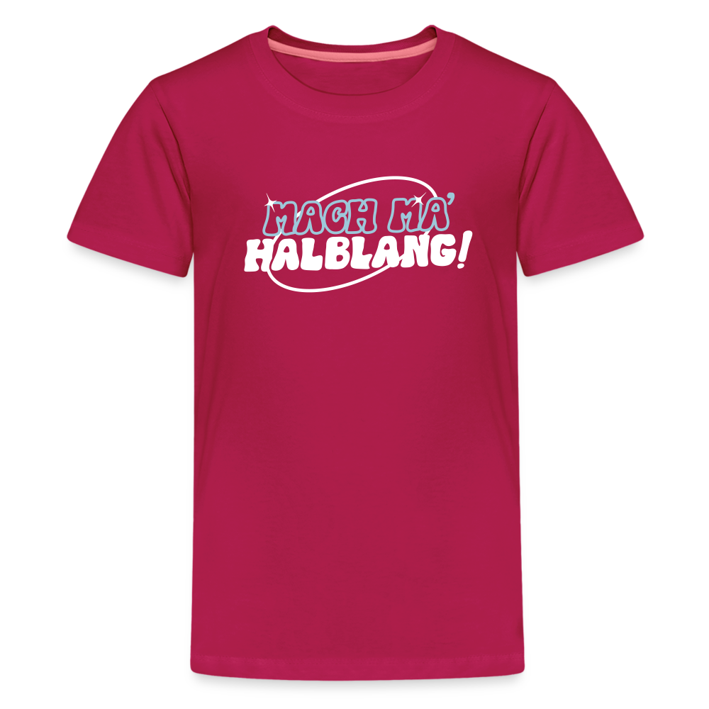 Mach ma’ halblang! - Teenager Premium T-Shirt - dunkles Pink