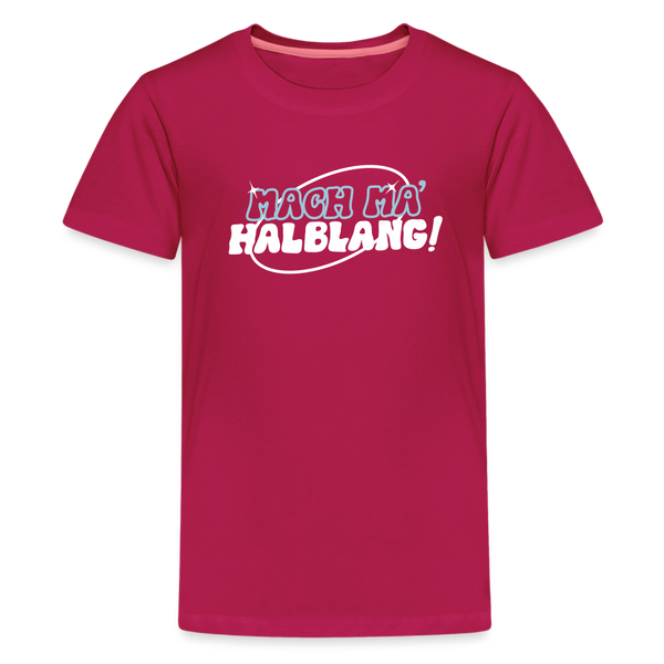 Mach ma’ halblang! - Teenager Premium T-Shirt - dunkles Pink